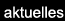 aktuelles